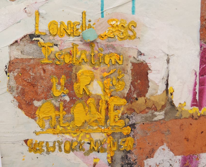Street art reads: "Loneliness, Isolation, U R not Alone, New York, NY USA